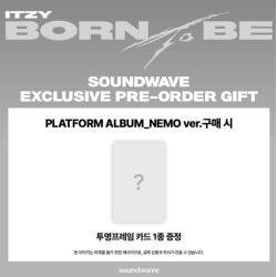 [Soundwave Special Gift] ITZY - [BORN TO BE] (PLATFORM ALBUM_NEMO VER.)